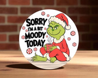 Tut mir leid, ich bin ein bisschen Moody heute Willkommensschild Laser geschnittenes digitales SVG - Grinch Weihnachten lustiger Urlaub für Glowforge und CNC Projekte
