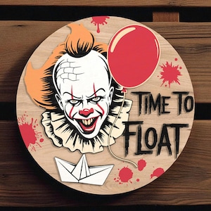 May include: A round wooden sign featuring a scary clown face with orange hair and a red balloon. The sign has the text "TIME TO FLOAT" and a paper boat. Red paint splatters are also included.