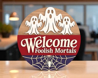 Welcome Foolish Mortals Sign Laser Cut Digital Files SVG – Halloween Ghost for Glowforge , Haunted Mansion Style Round Sign