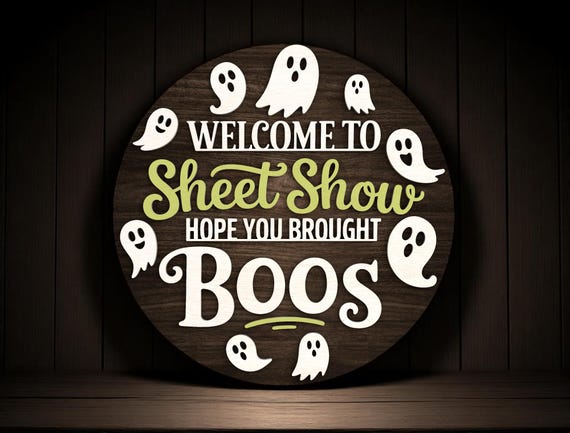 Funny Halloween Ghost “Welcome to Sheet Show” Sign Laser Cut Digital Files SVG –  Digital Laser Cut for Glowforge, xTool