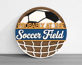 Probably at the Soccer Field Welcome Sign Laser Cut Digital SVG –   Funny Soccer Mom Door Hanger SVG