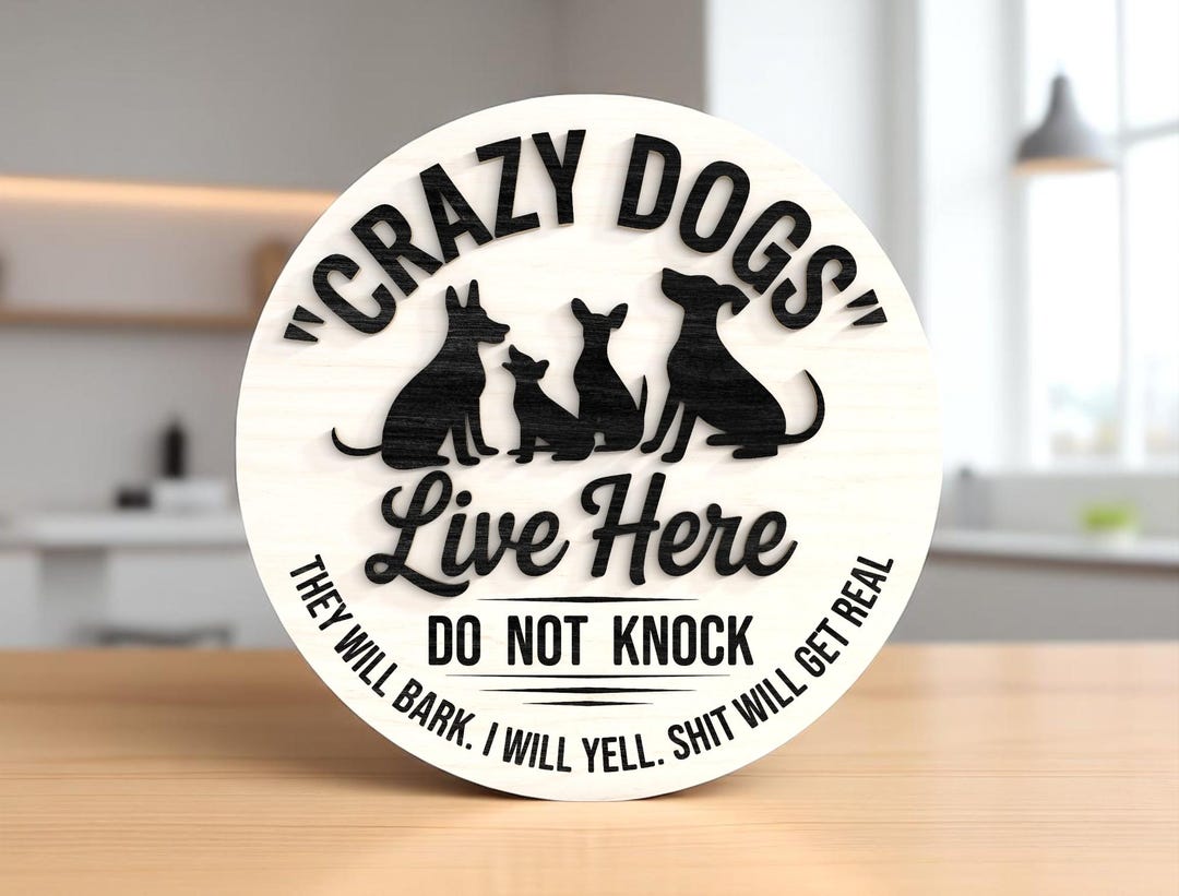 Welcome Sign Crazy Dogs Live Here Laser Cut Digital Files SVG