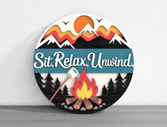 Sit Relax Unwind Welcome Sign Laser Cut Digital Files SVG – Digital Campfire Scene Design for Glowforge, xTool, Laser Engraving Projects