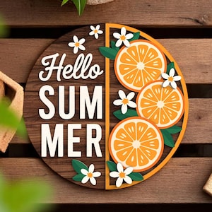 May include: Wooden sign with the words "Hello SUMMER" in white script and block letters. The sign features a half-circle design with orange slices, white flowers, and green leaves, set against a brown wood background.