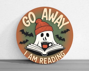 Go Away I Am Reading Ghost Welcome Sign Laser Cut Digital Files SVG – Halloween Book Lover with Ghost, Coffee, Bats, Open Book for Glowforge
