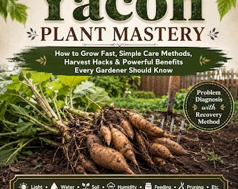 Yacon Plant Mastery : culture rapide, soins simples, astuces pour la récolte et bienfaits puissants | Aide-mémoire et tableaux des bonus