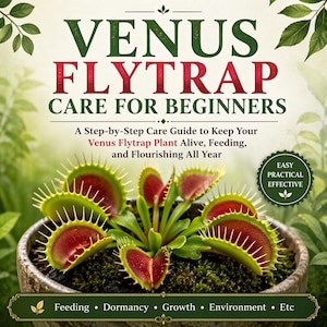 May include: A book cover titled "Venus Flytrap Care for Beginners" featuring a close-up of a Venus flytrap plant in a pot. The plant has green and red traps. The cover also includes text about plant care and a "Easy Practical Effective" seal.