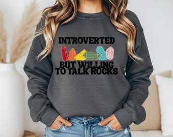 Introverted Rock Lover Sweatshirt, Adventure Shirt, Rock Hunter Gift