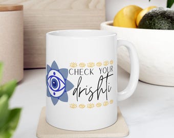 Check Your Drishti Yoga Mug | Yoga Instructor Coffee Cup | Yogi Gift
