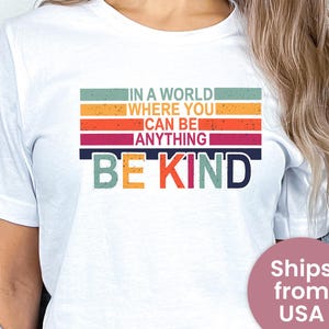 In A World Where You Can Be Anything Be Kind Shirt, Be Kind Rainbow Shirt, Be Kind Shirt, Language Shirt, Kindness shirt, Watercolor Be Kind