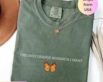Comfort Colors® The Only Monarch I Want Shirt, Pro Democracy Shirt, Anti Authoritarianism Shirt, Anti MAGA Tee, Anti Trump Tee, Resist Shirt