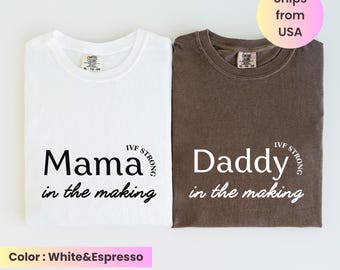 Comfort Colors® IVF Transfer Day Mama & Daddy Shirt,In the Making Tees,IVF Strong Matching Infertility Tee, IVF Gift for Friend Egg Retrieva