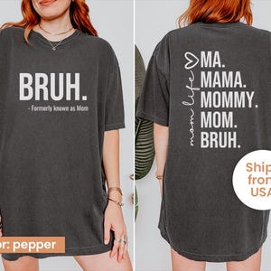 Bruh Formerly Known as Mom Tshirt Comfort Colors, Bruh Mom Funny Shirt, Sarcastic Mom Shirt, Funny Mother Gift, Mother&#39;s Day Shirt, Mom Gift