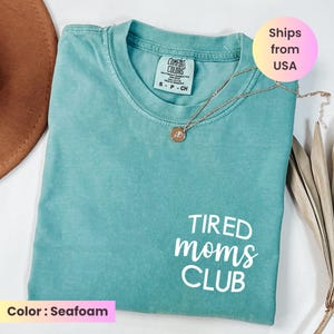 Comfort Colors® Tired Moms Club Shirt, Mom Life Shirt, Mother’s Day Shirt, Mom Appreciation Shirt, Funny Mom Shirt, Gift for Mom