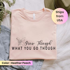 Grow Through What You Go Through, Motivational Shirt, Plant Based Shirt, Girlfriend Gift, Plant Lady Shirt, Mental Health Tee, Quote Tshirt