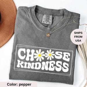 Choose Kindness Shirt Comfort Colors®, Cute Back To School Crewneck, Be Kind Shirt, Teacher Shirts, Teacher Appreciation Gift, Daisy T-shirt