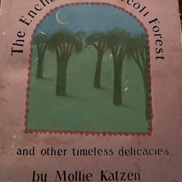 1982 the enchanted broccoli forest  Cookbook by Mollie Katzen Ithaca New York
