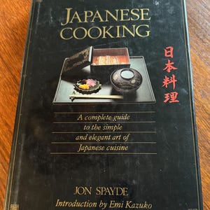 1984 Japanese Cooking A complete guide to the simple and elegant art of Japanese Cuisine  hardcover book
