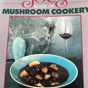 1988 Joes Book of Mushroom Cookery choosing mushrooms tons of wonderful recipes vintage paperback