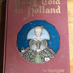 1926  Tales Told in Holland great graphics in this old book hardcover