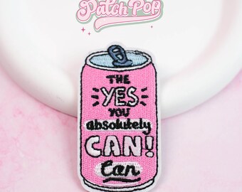 Iron On Pink Soda Can Patch – "Yes You Absolutely Can" Motivational Embroidered
