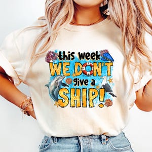 This Week We Don’t Give a Ship png Sublimation Design, Cruise png, Cruise Life png, Cruise Vacation png, Cruise Ship png, Vacation png.