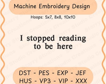 Dejé de leer para estar aquí Diseño de bordado, Amante de la lectura, Archivo de bordado para amantes de los libros, Bordado de lectura, 3 tamaños, Descarga instantánea