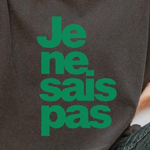 Je ne sais pas T Shirt | Graphic Tee | French Inspired Shirt | Casual Top | Unisex Apparel | Gift for Francophiles