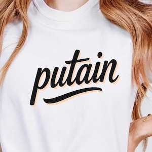 PUTAIN French t-shirt Minimalist style| French quote | French aesthetic tee for women| Parisian style | French language