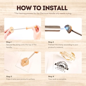 Op de afbeelding: Een vierstaps instructiegids getiteld HOW TO INSTALL voor een brandstempel. Stap 1 toont het bevestigen van een ronde stempel aan een houten handvat. Stap 2 toont het verhitten van de metalen stempel. Stap 3 toont het drukken op een oppervlak.