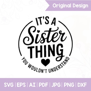 It&#39;s a Sister Thing You Wouldn&#39;t Understand SVG, Funny Sister Quote, Sister Shirt Design, Cricut Cut File, Best Sister Gift SVG