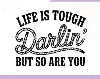 Life is Tough Darlin' PNG: Retro Western Design (Digital Download)