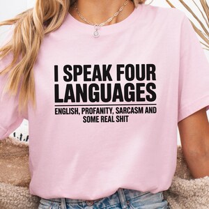 I Speak Four Languages T-shirt, Sarcastic Gift, Funny Saying Shirt, Drinking Shirt, Joke Shirt, Humor Shirt, Holiday Shirt, Party Vibes Tee