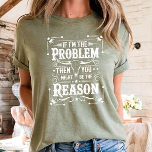 If I&#39;m The Problem Then You Might Be The Reason Shirt, Western Sweatshirt, Retro T-shirt, Country Music Shirt, Concert Shirt, Aesthetic Tee