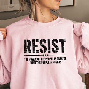 Resist Sweatshirt, Liberal Protest Sweatshirt, Political Democratic Social Justice Sweatshirt, Feminist Hoodie, Defend Democracy Gift