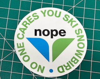 NO ONE CARES You Ski Snowbird - Green - Vinyl Sticker