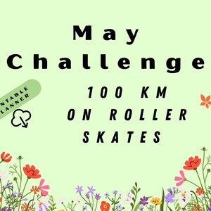 Könnte beinhalten: Ein druckbarer Planer für eine Mai-Herausforderung, 100 Kilometer auf Rollschuhen zu fahren. Das Bild zeigt einen grünen Hintergrund mit rosa Blumen und Blättern. Der Text "May Challenge 100 KM ON ROLLER SKATES" ist in schwarzer Schrift. Ein grünes Rechteck mit dem Text "Printable Planner" und einem Download-Symbol befindet sich in der oberen linken Ecke.