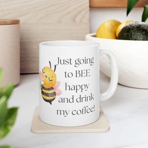 Bee-Themed Ceramic Mug with Quote - Cute Gift for Bee Lovers, Nature Enthusiasts, Birthday, Home Decor, Coffee Lover