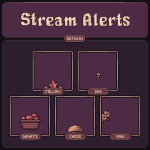 May include: A pixel art digital overlay titled Stream Alerts Autumn with five square frames. The frames feature icons including a leaf, a mushroom, a basket of apples, an acorn, and a small creature. Labels include Follow, Sub, Donate, Cheer, and Raid.