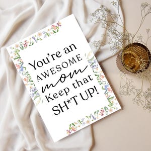 Funny Floral Mother’s Day Card – You’re an Awesome Mom Keep That Sh*t Up, Printable Card 5x7 Flat & Folded, Instant Download Birthday Gift