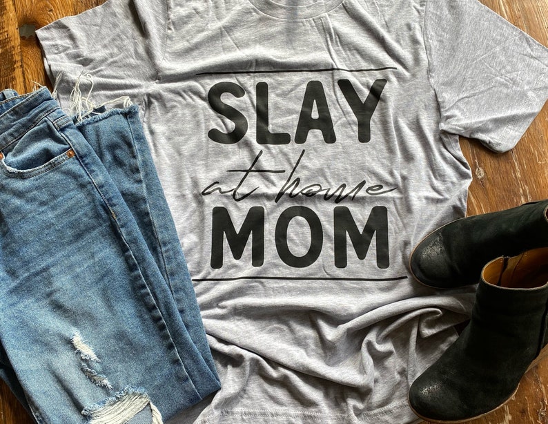 Slay at Home Mom T-Shirt