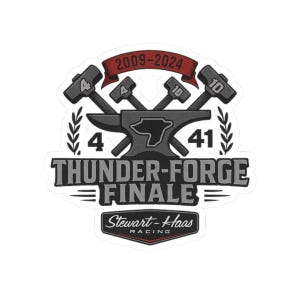 May include: A black and white sticker featuring a stylised image of a blacksmith's anvil with crossed hammers. The text "THUNDER-FORGE FINALE" is written in a bold, stylised font. The text "2009-2024" and "Stewart-Haas RACING" are also included on the sticker.