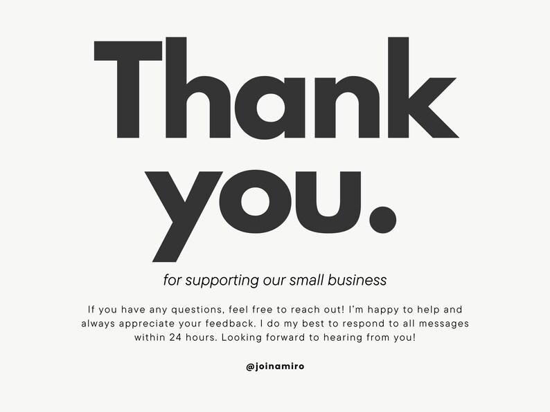 May include: A simple graphic with the words "Thank you" in bold, dark gray letters. Below, the text reads "for supporting our small business." Additional text provides contact information and a social media handle.