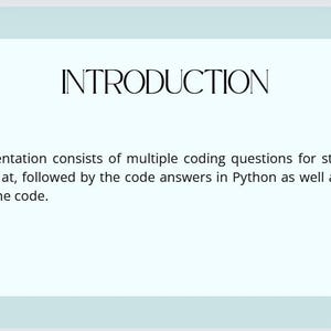 Op de afbeelding: Een lichtblauwe presentatieslide met het woord "INTRODUCTION" in zwarte tekst bovenaan. De tekst hieronder legt uit dat de presentatie bestaat uit meerdere programmeervragen die studenten kunnen proberen, gevolgd door de codeantwoorden in Python en een uitleg van de code.
