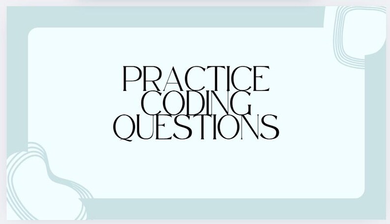 Op de afbeelding: Een lichtblauwe achtergrond met een wit rechthoek in het midden. De tekst "PRACTICE CODING QUESTIONS" staat in zwarte tekst op de witte rechthoek.