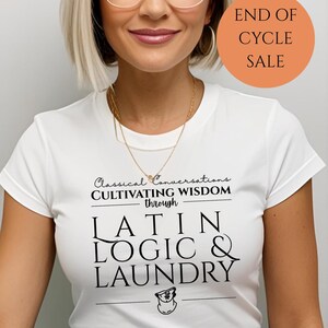 Cultivating Wisdom Through Latin, Logic & Laundry Shirt | Classical Conversations Mom Tee | Homeschool Parent Tutor Director Gift