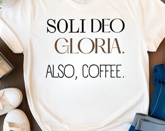 Soli Deo Gloria Coffee Shirt: Christian Homeschool Mom Tee