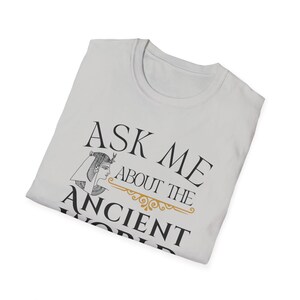 Ask Me About the Ancient World Shirt | Classical Conversations Cycle 1 | Homeschool History Tee | CC Student Gift, CC Tutor Gift image 8