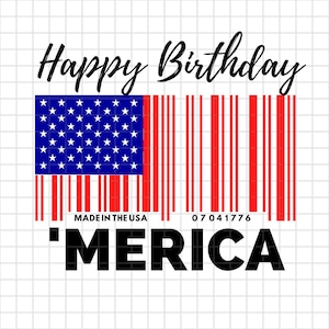May include: Happy Birthday graphic with an American flag and barcode with the text "Made in the USA" and "'MERICA".