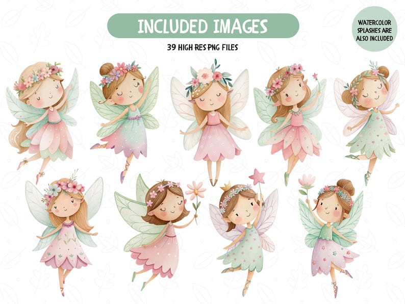 May include: Watercolor illustrations of fairies with flower crowns, wings, and dresses in pastel colors. The image includes the text "INCLUDED IMAGES" and "39 HIGH RES PNG FILES". Watercolor splashes are also included.